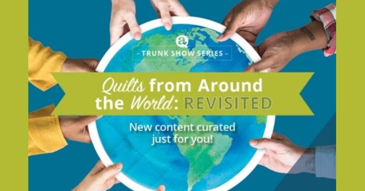 Quilts Around the World – Revisited